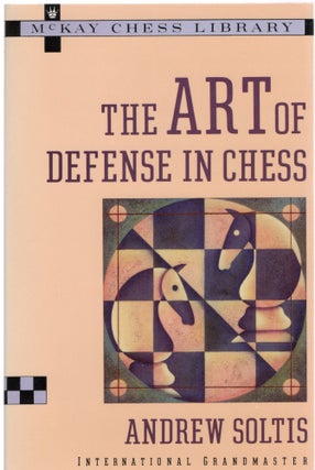 Item #107246 THE ART OF DEFENSE IN CHESS. Andrew Soltis