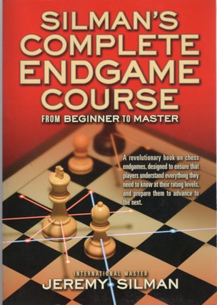 Item #107248 SILMAN'S COMPLETE ENDGAME COURSE; FROM BEGINNER TO MASTER. Jeremy Silman