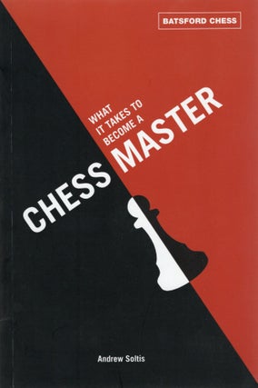 Item #107254 WHAT IT TAKES TO BECOME A CHESS MASTER. Andrew Soltis