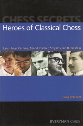 Item #107261 CHESS SECRETS: HEROES OF CLASSICAL CHESS; LEARN FROM CRLSEN, ANAND, FISCHER, SMYSLOV...