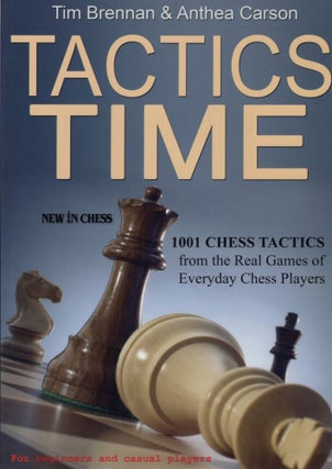 Item #107275 TACTICS TIME: 1001 CHESS TACTICS FROM THE GAMES OF EVERYDAY CHESS PLAYERS. Tim...