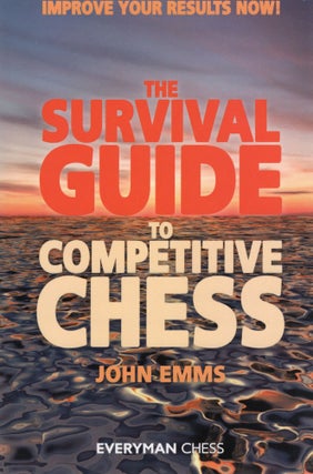 Item #107282 THE SURVIVAL GUIDE TO COMPETITIVE CHESS. John Emms