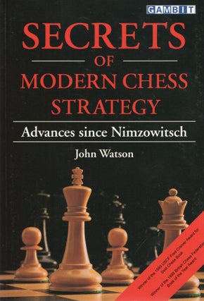 Item #107295 SECRETS OF MODERN CHESS STRATEGY; ADVANCES SINCE NIMZOWITSCH. John Watson