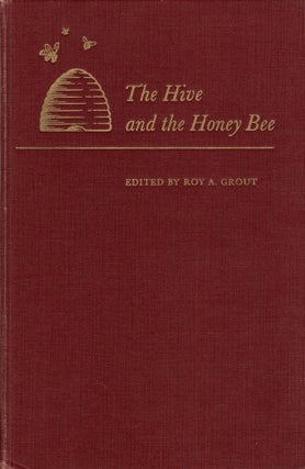 Item #107330 THE HIVE AND THE HONEY BEE. Roy A. Grout
