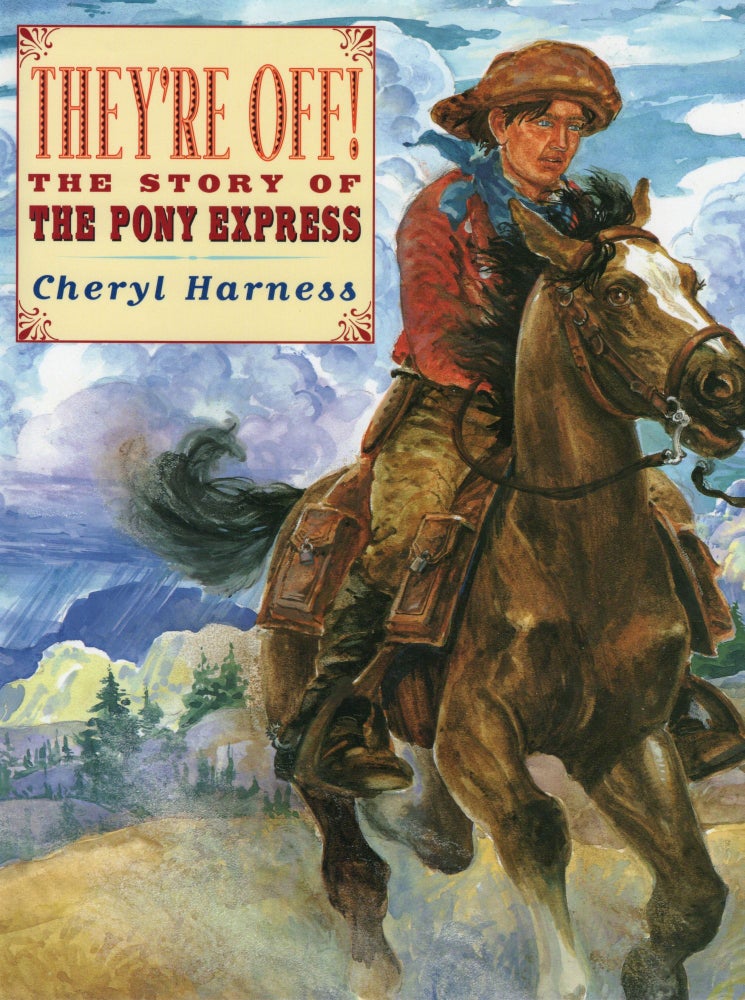 Item #107416 THEY'RE OFF; THE STORY OF THE PONY EXPRESS. Cheryl Harness.