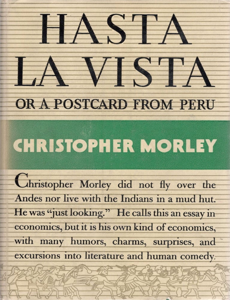 Item #107468 HASTA LA VISTA; OR A POSTCARD FROM PERU. Christopher Morley.