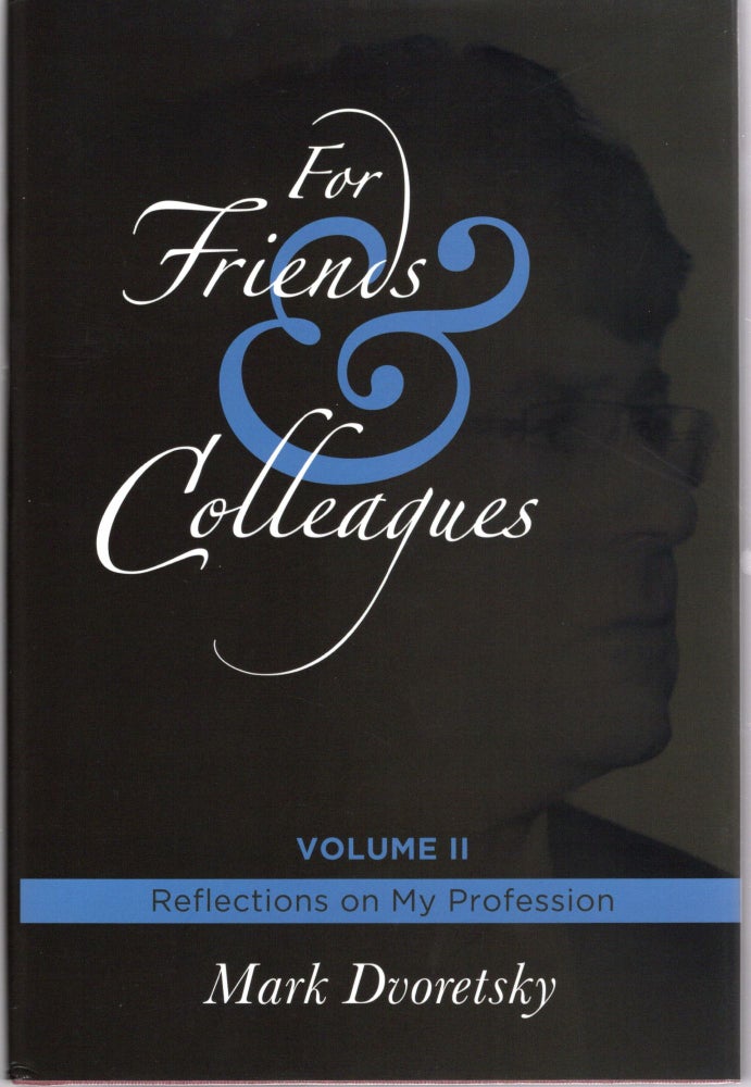 Item #107524 FOR FRIENDS & COLLEAGUES: Volume 2: Reflections on My Profession. Mark Dvoretsky.