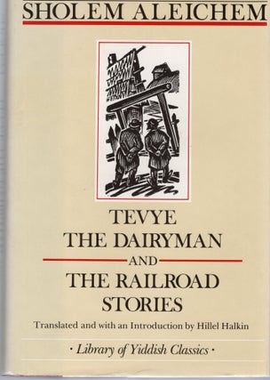 Item #107617 THE DAIRYMAN AND THE RAILROAD STORIES. Sholem Aleichem