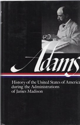 Item #107659 HISTORY OF THE UNITED STATES OF AMERICA DURING THE ADMINISTRATION OF JAMES MADISON....