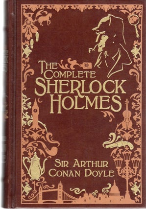 Item #107734 THE COMPLETE SHERLOCK HOLMES. Sir Arthur Conan Doyle
