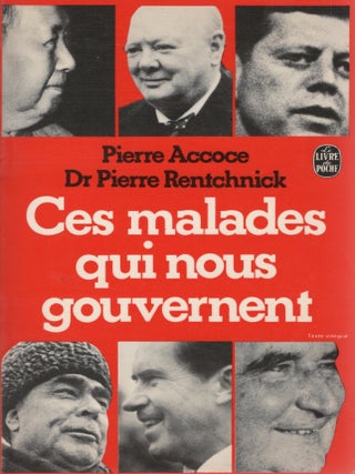 Item #107788 CES MALADES QUI NOIS GOUVERNENT. Pierre Accoce, Dr. Pierre Rentchnick