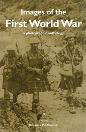 Item #107801 IMAGES OF THE FIRST WORLD WAR. ed Balaguier Publications