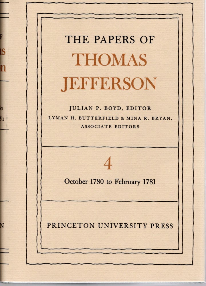 Item #108081 THE PAPERS OF THOMAS JEFFERSON. Volume 4: 1 October 1780 to 24 February 1781. Julian P. Boyd, Mina R. Bryan, Lyman H. Butterfield.