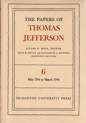 Item #108083 THE PAPERS OF THOMAS JEFFERSON. Volume 6. 21 May 1781 to 1 March 1784. Julian P....