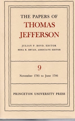 Item #108086 THE PAPERS OF THOMAS JEFFERSON. Volume 9. 1 November 1785 to 22 June 1786. Juilan P....