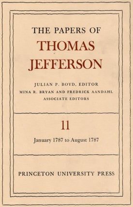 Item #108088 THE PAPERS OF THOMAS JEFFERSON. Volume 11. 1 January to 6 August 1787. Julian P....