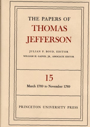 Item #108092 THE PAPERS OF THOMAS JEFFERSON. Volume 15. 17 March 1789 to 30 November 1789. Julian...