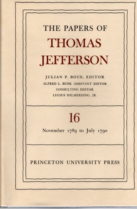 Item #108093 THE PAPERS OF THOMAS JEFFERSON. Volume 16. 30 November 1789 to 4 July 1790. Julian...