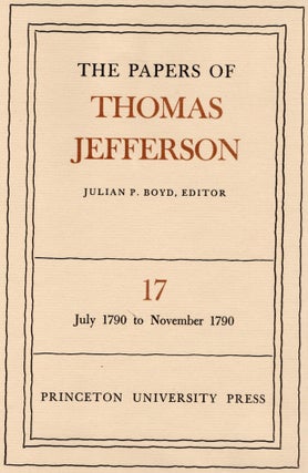 Item #108094 THE PAPERS OF THOMAS JEFFERSON. Volume 17. 6 July to 3 November 1790. Julian P....