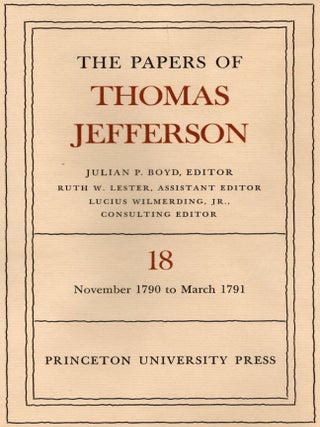 Item #108095 THE PAPERS OF THOMAS JEFFERSON. Volume 18. 4 November 1790 to 24 January 1791....