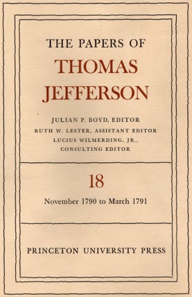Item #108095 THE PAPERS OF THOMAS JEFFERSON. Volume 18. 4 November 1790 to 24 January 1791....