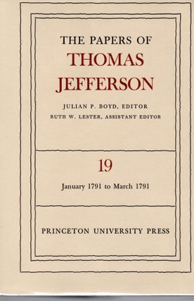 THE PAPERS OF THOMAS JEFFERSON. Volume 19. 24 January to 31 March 1791. Julian P. Boyd, Ruth W.
