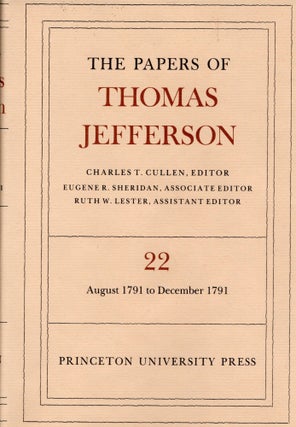 Item #108098 THE PAPERS OF THOMAS JEFFERSON. Volume 22. 6 August 1791 to 31 December 1791....