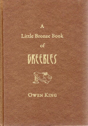 Item #108331 A LITTLE BRONZE BOOK OF GREEBLES. Owen King