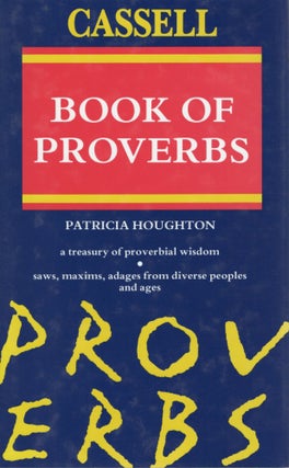 Item #108333 THE CASSELL BOOK OF PROVERBS. Patricia Houghton