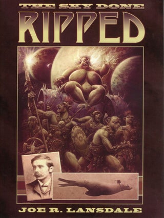 Item #108382 THE SKY DONE RIPPED; A NED THE SEAL ADVENTURE. Joe R. Lansdale