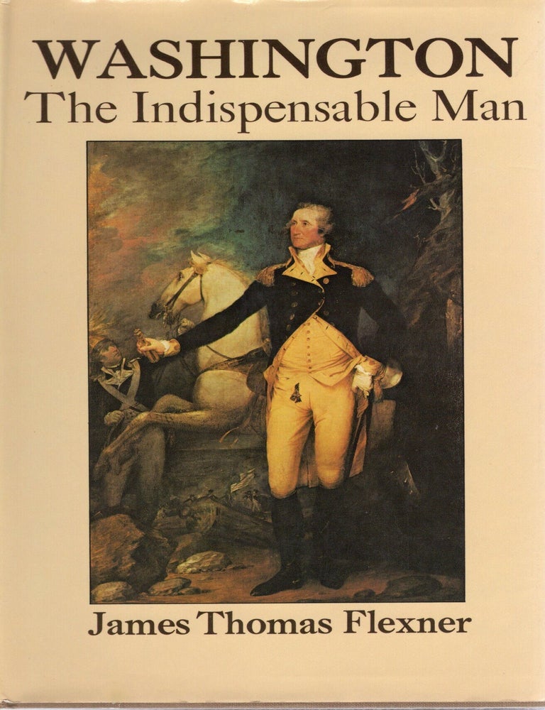 Item #10839 WASHINGTON: THE INDISPENSABLE MAN. James Thomas Flexner.