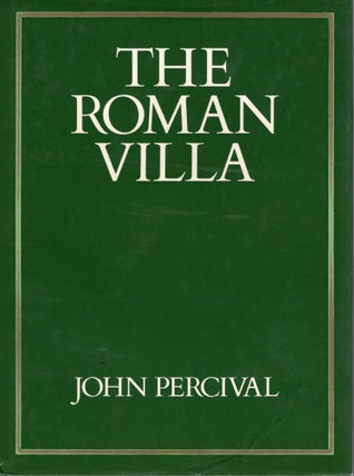 Item #108398 THE ROMAN VILLA; AN HISTORICAL INTRODUCTION. John Percival