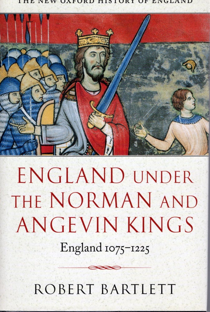 Item #108400 ENGLAND UNDER THE NORMAN AND ANGEVIN KINGS 1075 - 1225. Robert Bartlett.
