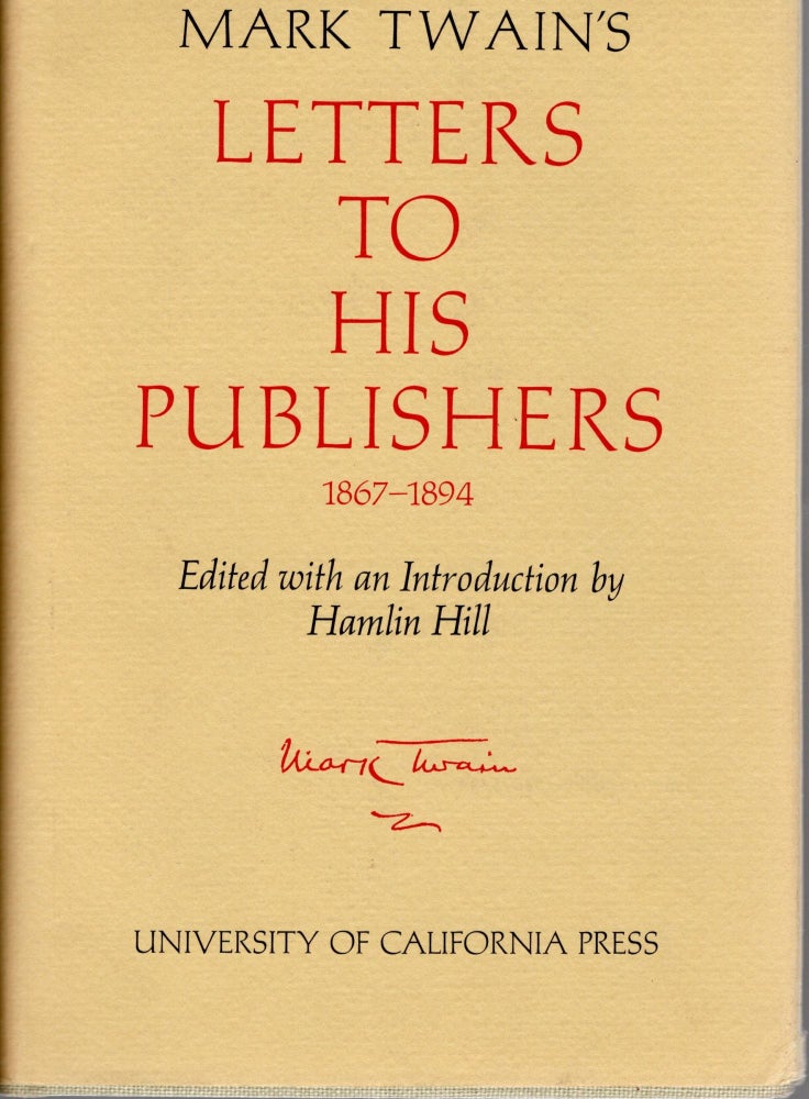 Item #108403 MARK TWAIN'S LETTERS TO HIS PUBLISHERS 1867-1894. Hamlin Hill Mark Twain, ed.