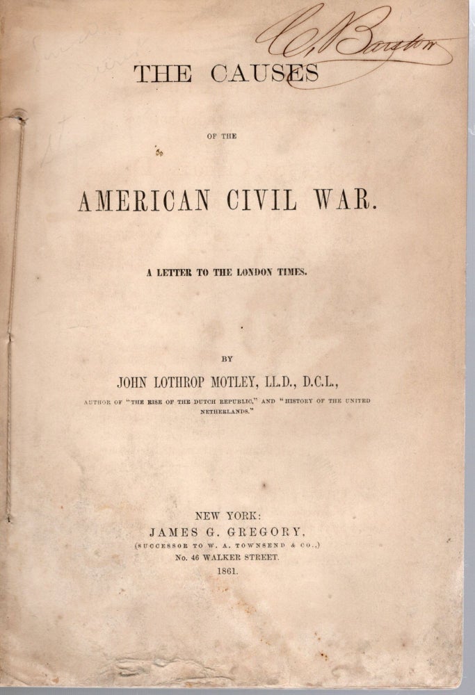 Item #108420 THE CAUSES OF THE AMERICAN CIVIL WAR; A LETTER TO THE LONDON TIMES. John Lothrop Motley.