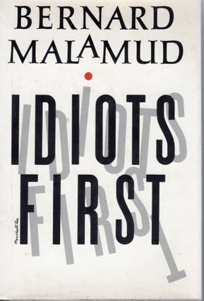 Item #108573 IDIOTS FIRST. Bernard Malamud