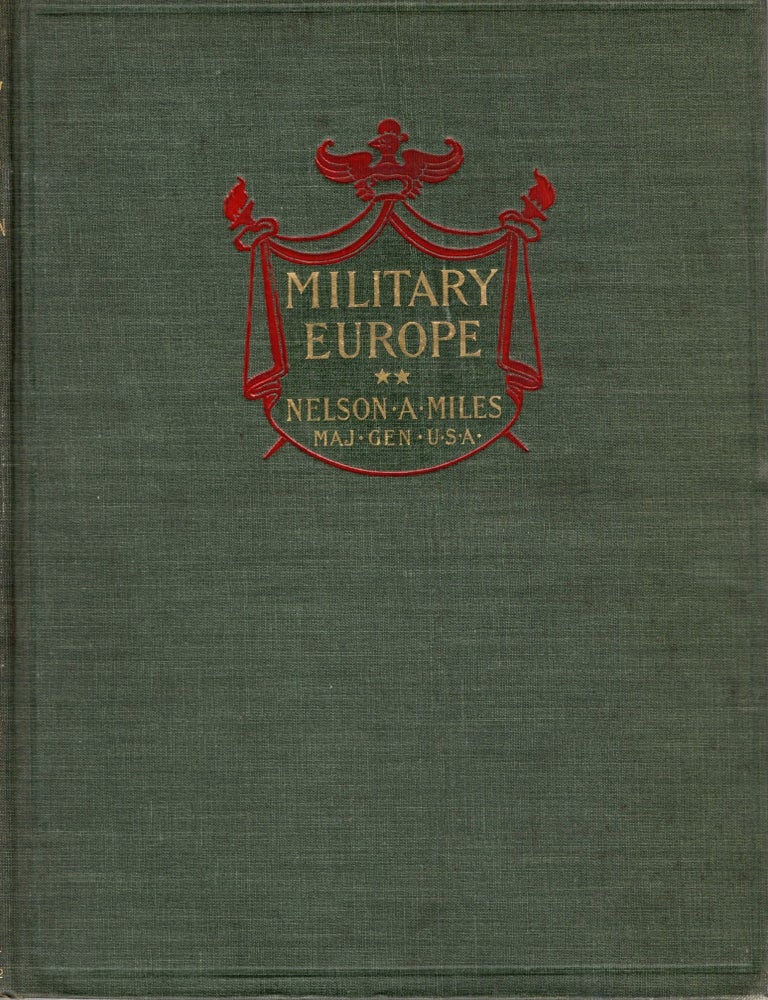 Item #108718 MILITARY EUROPE; A NARRATIVE OF PERSONAL OBSERVATION AND PERSONAL EXPERIENCE. Nelson A. Miles.