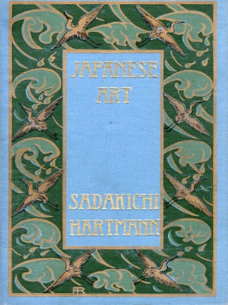 Item #108753 JAPANESE ART. Sadakichi Hartmann