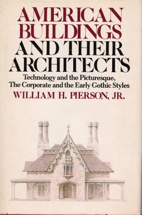 Item #108793 AMERICAN BUILDINGS AND THEIR ARCHITECTS; TECHNOLOGY AND THE PICTURESQUE, THE...