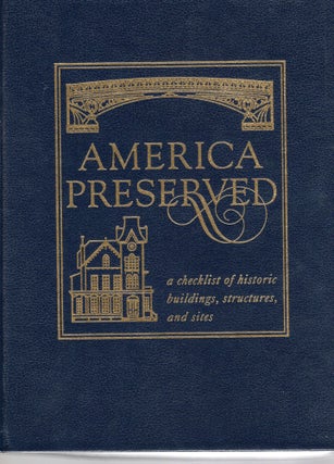 Item #108805 AMERICA PRESERVED; A CHECKLIST OF HISTORIC BUILDINGS, STRUCTURES AND SITES. The...