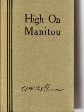 Item #108825 HIGH ON MANITOU; A HISTORY OF ST. OLAF COLLEGE 1874-1949. William C. Benson