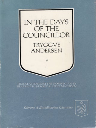 Item #108826 IN THE DAYS OF THE COUNCILLOR. Tryggve Andersen