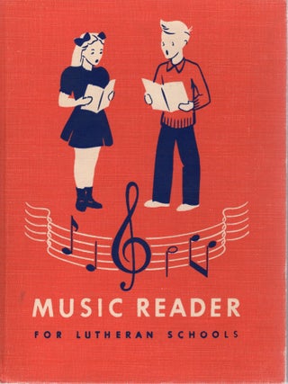 MUSIC READER FOR LUTHERAN SCHOOLS. J. Grundmann, B. Schumacher.