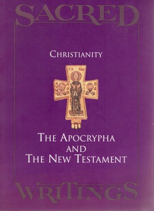 Item #109140 SACRED WRITINGS:2; CHRISTIANITY: THE APOCRYPHA AND THE NEW TESTAMENT. Jaroslav...