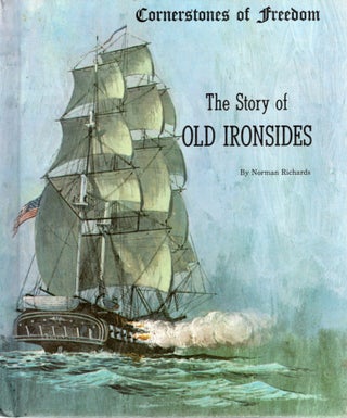 Item #109146 THE STORY OF OLD IRONSIDES (Cornerstones of Freedom). Norman Richards