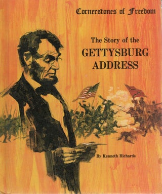 Item #109150 THE STORY OF THE GETTYSBURG ADDRESS. Kenneth Richards