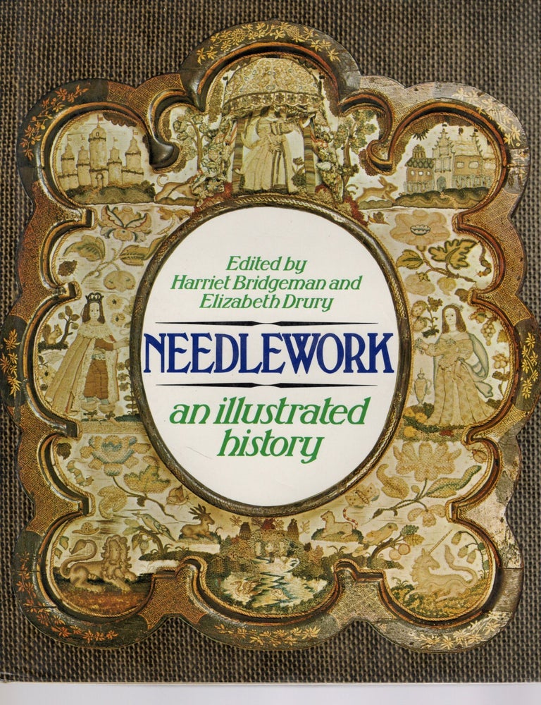 Item #109230 NEEDLEWORK; AN ILLUSTRATED HISTORY. Harriet Bridgeman, Elizabeth Drury.