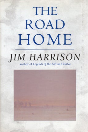 Item #109280 THE ROAD HOME. Jim Harrison