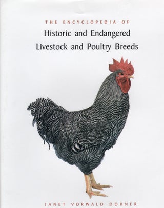 Item #109492 THE ENCYCLOPEDIA OF HISTORIC AND ENDANGERED LIVESTOCK AND POULTRY BREEDS. Janet...