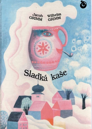 Item #109541 SLADKA KASE (The Sweet Porridge). Jacob and Wilhelm Grimm